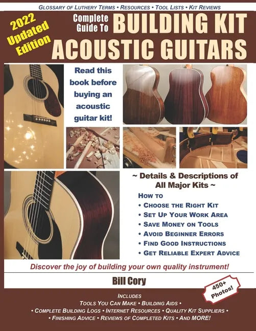 Complete Guide to Building Kit Acoustic Guitars: Discover the Joy of Building Your Own Quality Musical Instrument - Paperback - Randy's LLC