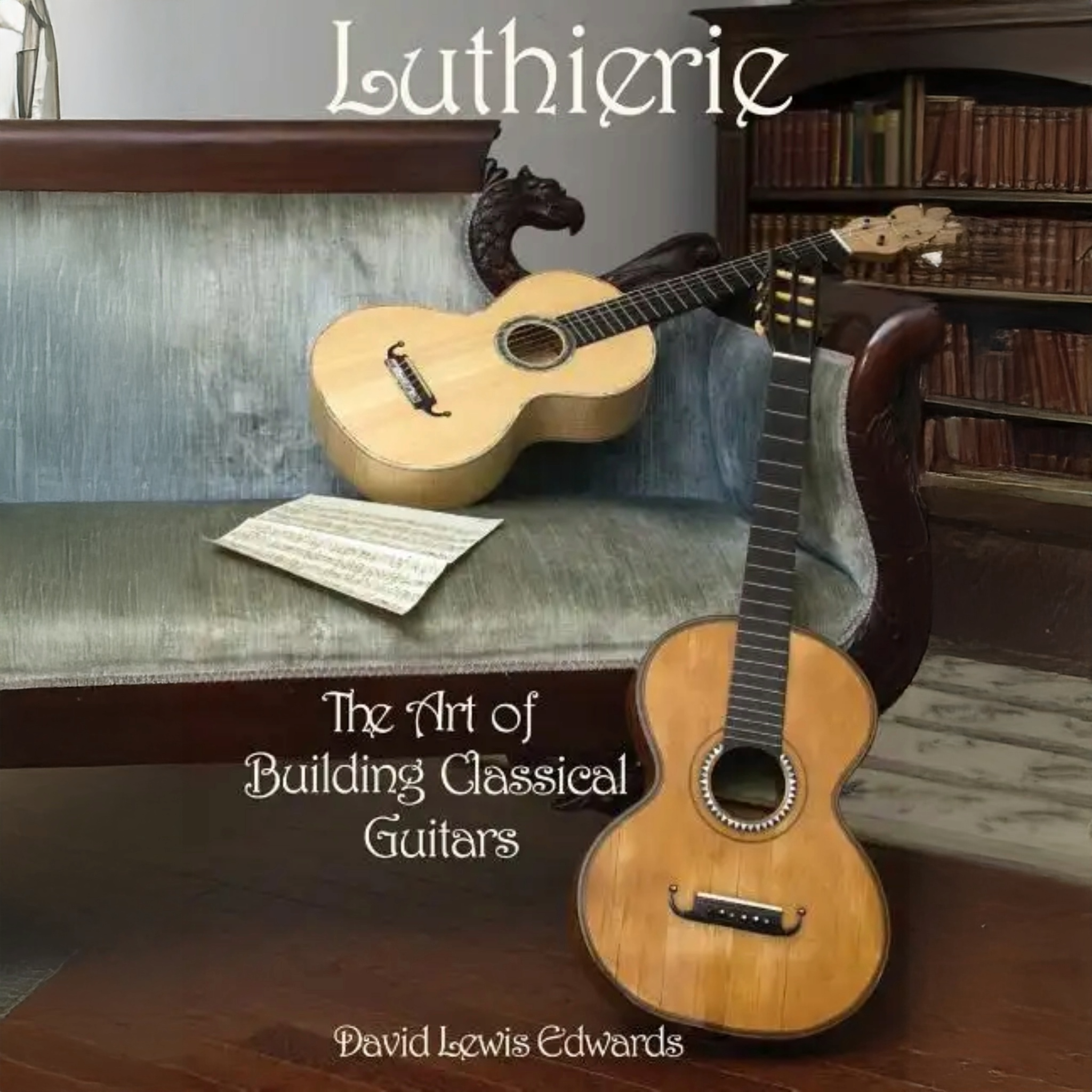 Luthierie: The Art of Building Classical Guitars - Paperback - Randy's LLC