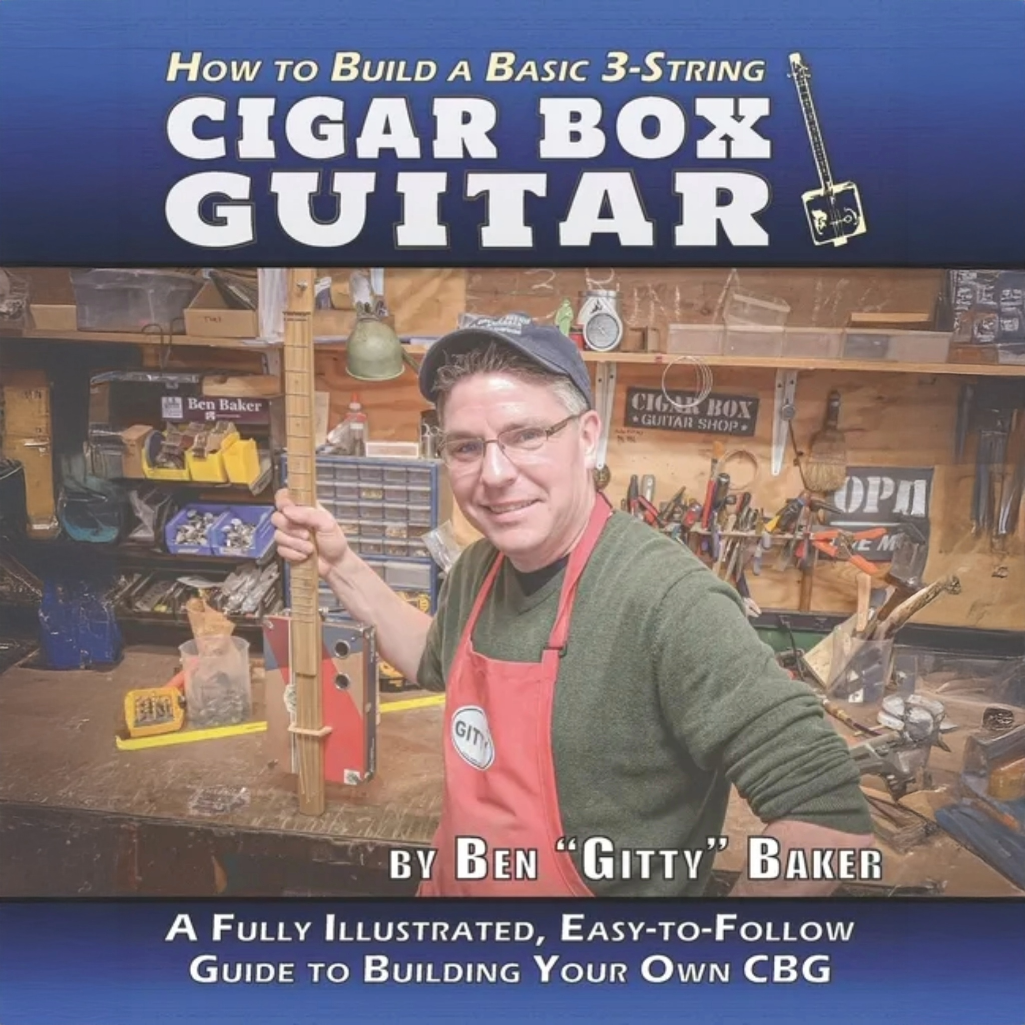 How to Build a Basic 3-String Cigar Box Guitar: A Fully Illustrated, Easy-to-Follow Guide to Building Your Own CBG - Paperback - Randy's LLC