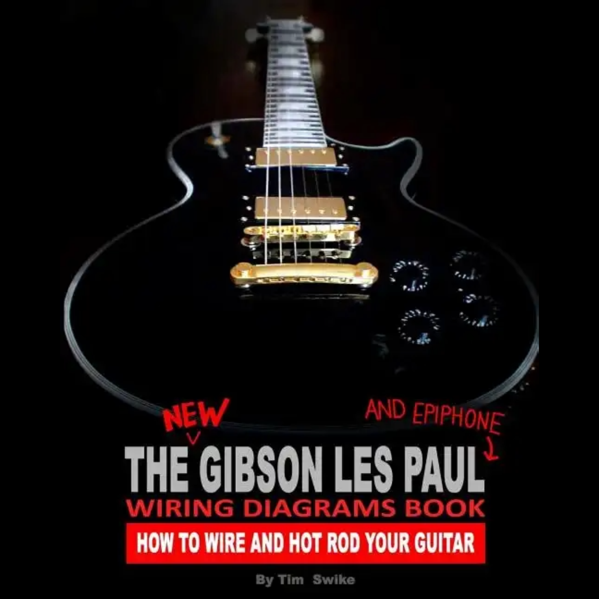 The New Gibson® Les Paul® & Epiphone® Wiring Diagrams Book: How To Wire & Hot Rod Your Guitar - Paperback - Randy's LLC