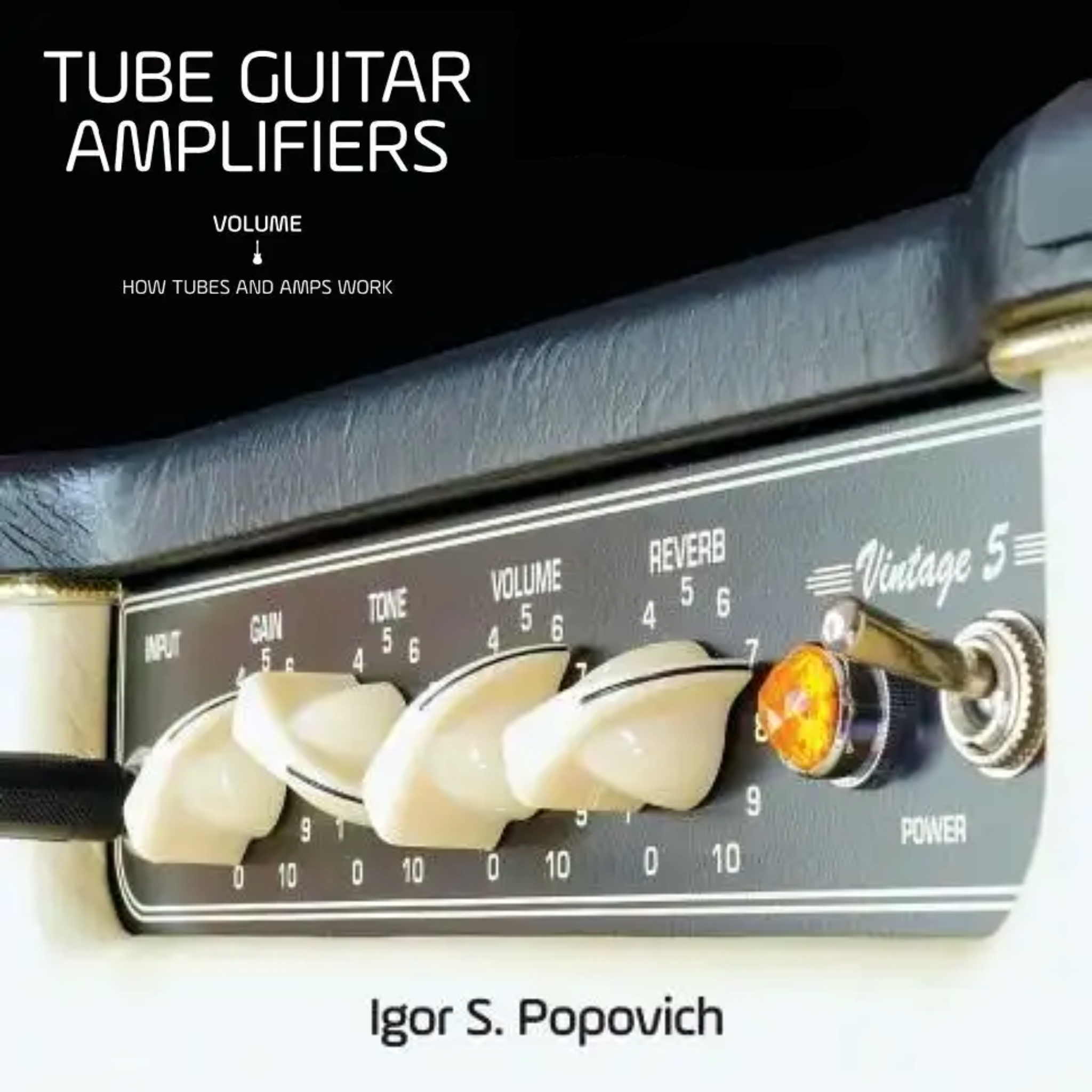 Tube Guitar Amplifiers Vol 1: How Tubes & Amps Work - Paperback - Randy's LLC